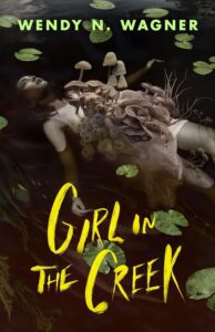 Girl in the Creek by Wendy N. Wagner - cover