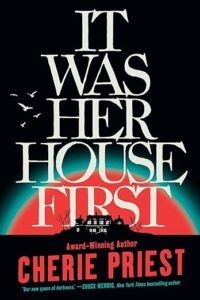 It Was Her House First by Cherie Priest