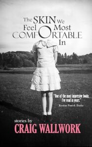 The Skin We Feel Most Comfortable In by Craig Wallwork