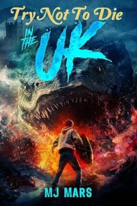Try Not to Die in the UK by M J Mars
