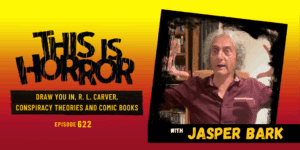 TIH 622 Jasper Bark on Draw You In, R. L. Carver, and Conspiracy Theories and Comic Books