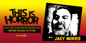 TIH 636 Jacy Morris on We Like It Cherry, Misconceptions about Indigenous People, and Writing Violence in Fiction