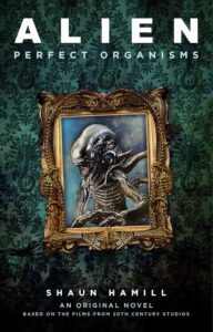 Alien: Perfect Organisms by Shaun Hamill - cover