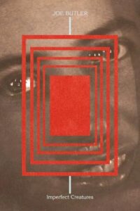 Imperfect Creatures by Joe Butler