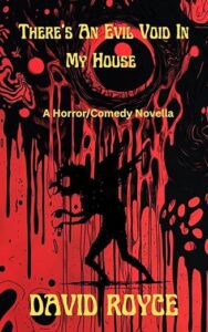 There's An Evil Void Inside my House by David Royce