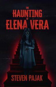 The Haunting of Elena Vera By Stephen Pajak