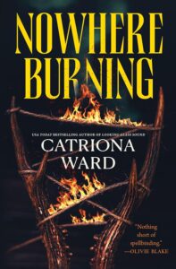 Nowhere Burning by Catriona Ward - cover