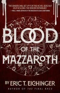 Blood of the Mazzaroth by Eric T Eichinger