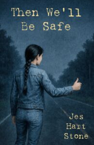 Then We'll be Safe by Jes Hart Stone