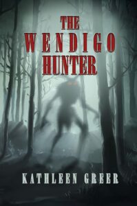 The Wendigo Hunter By Kathleen Greer