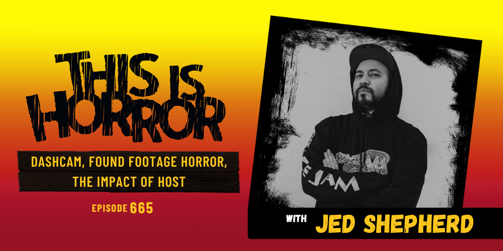 TIH 665 Jed Shepherd on Dashcam, Found Footage Horror, and The Impact of Host