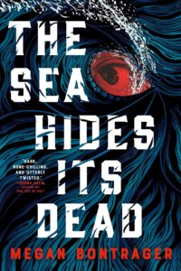 The Sea Hides Its Dead by Megan Bontrager - cover