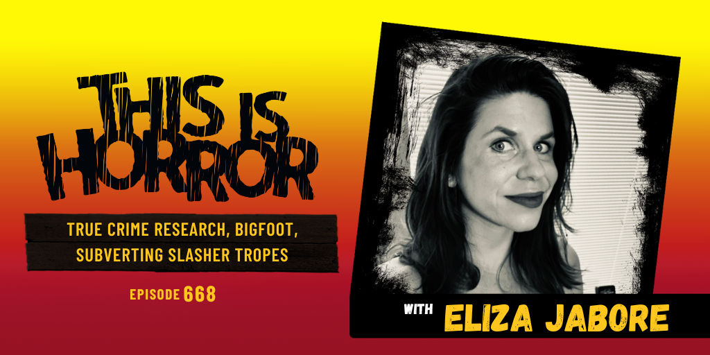 TIH 668 Eliza Jabore on True Crime Research, Bigfoot, and Subverting Slasher Tropes