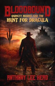 BloodBound Quincy Morris and the Hunt for Dracula by Anthony Lee Head