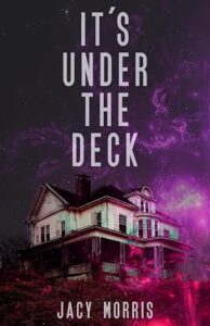 Its Under the Deck by Jacy Morris