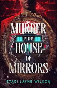 Murder in the House of Mirrors by Staci Layne Wilson