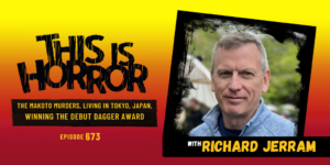 TIH 673 Richard Jerram on The Makoto Murders, Living in Tokyo, Japan, and Winning the Crime Writers’ Association’s Debut Dagger Award