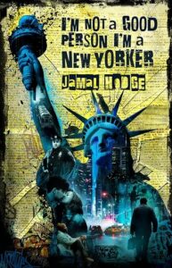 I'm Not a Good Person I'm a New Yorker by Jamal Hodge