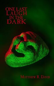 One Last Laugh in the Dark by Matthew R Davis