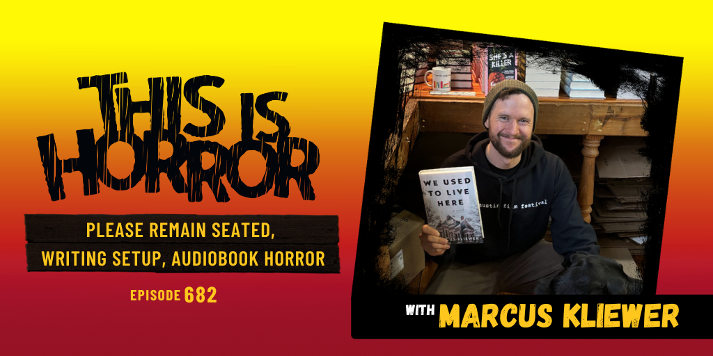 TIH 682 Marcus Kliewer on Please Remain Seated, Writing Setup, and Audiobook Horror